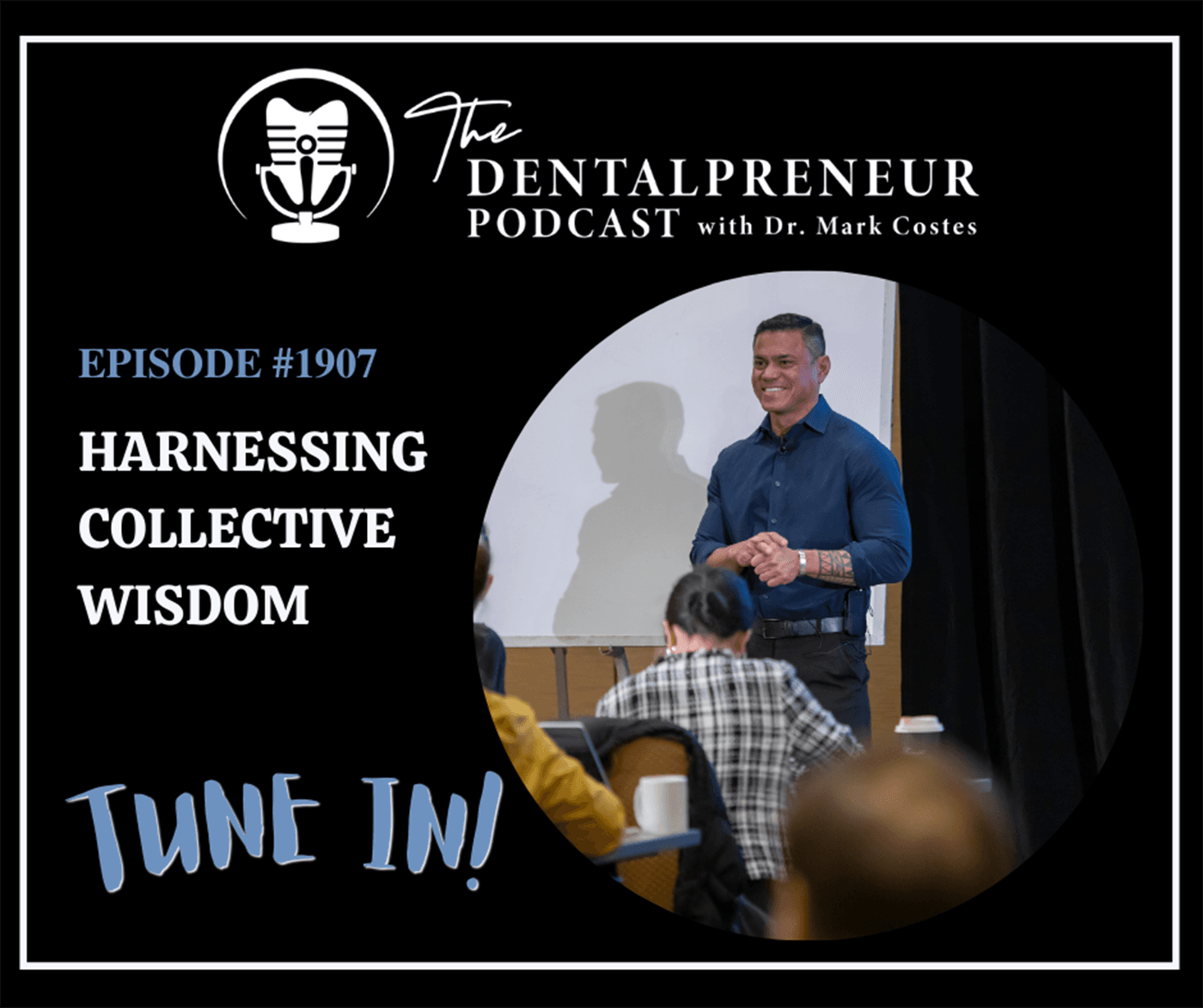 1907: Harnessing Collective Wisdom - The Dentalpreneur Podcast w/ Dr. Mark Costes cover