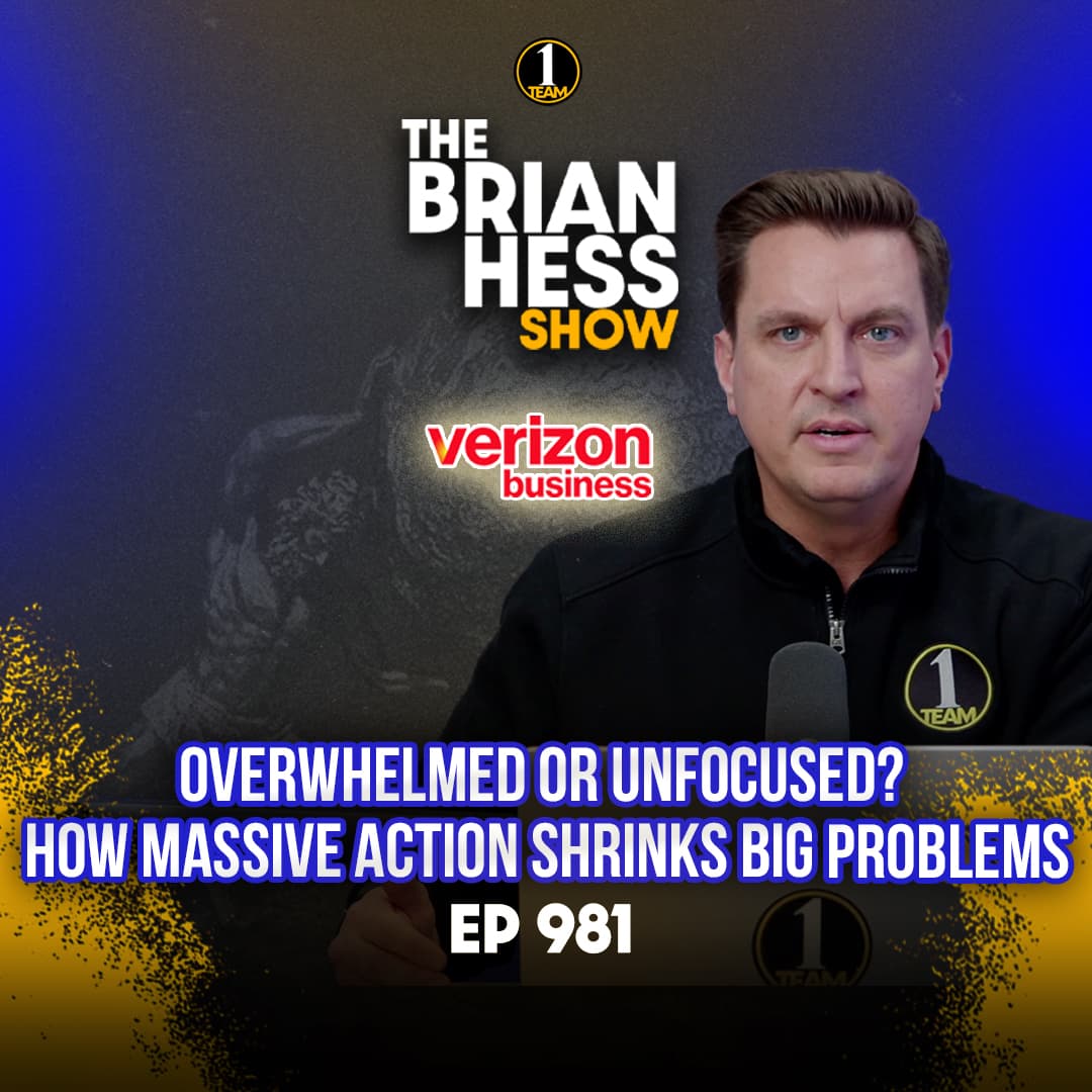 Episode 981 | Overwhelmed or Unfocused? How Massive Action Shrinks Big Problems - The Brian Hess Show cover