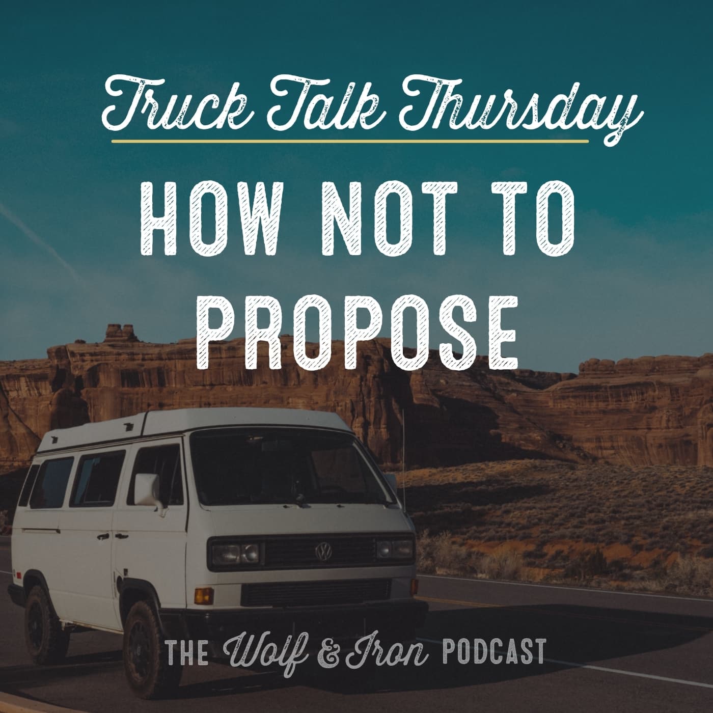 How Not to Propose // TRUCK TALK THURSDAY - Wolf & Iron | Feed the Wolf. Be the Iron. cover