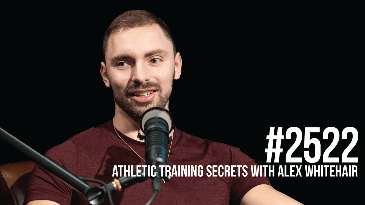 2522: Athletic Training Secrets With Alex Whitehair - Mind Pump: Raw Fitness Truth cover