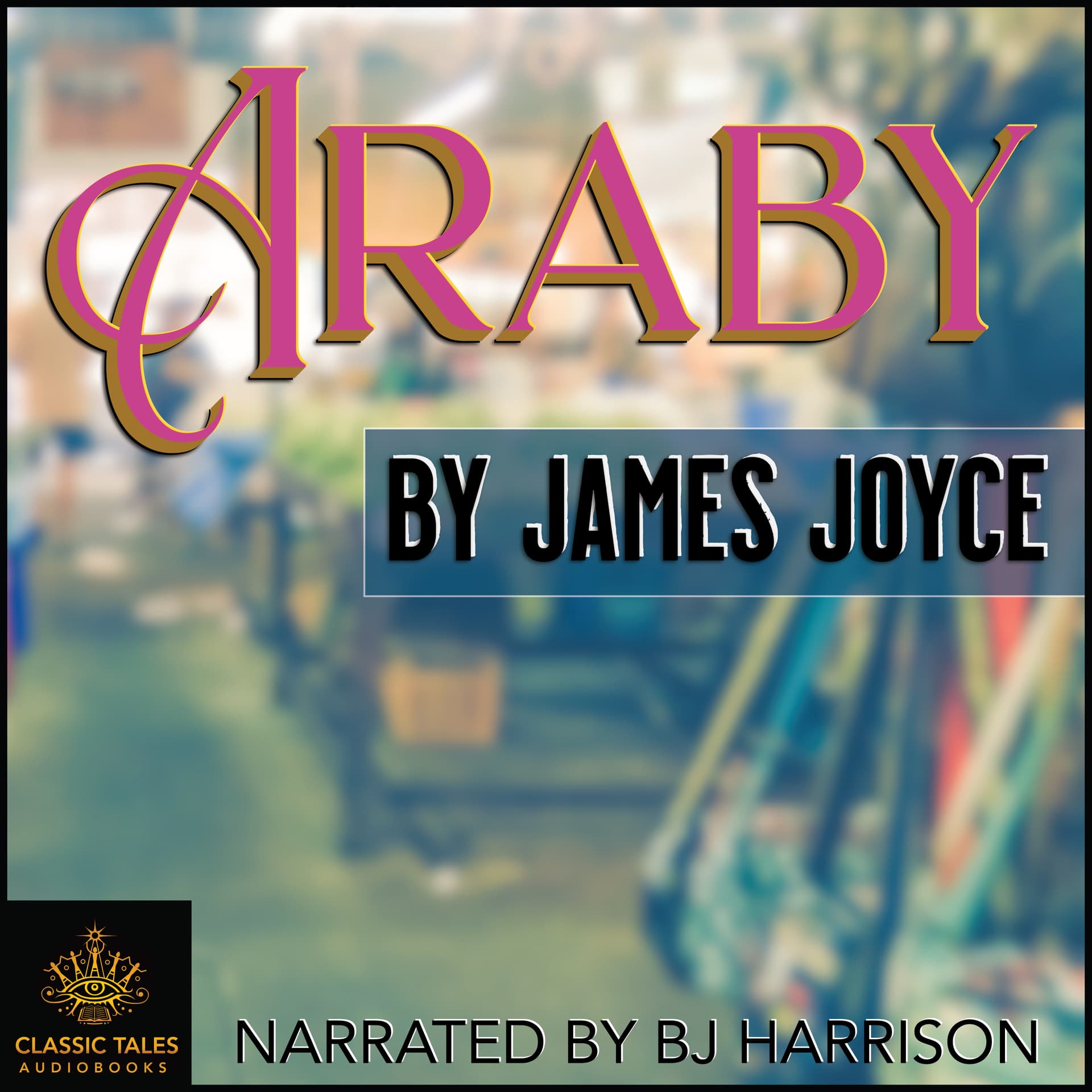 Ep. 849, Araby, by James Joyce - The Classic Tales Podcast cover