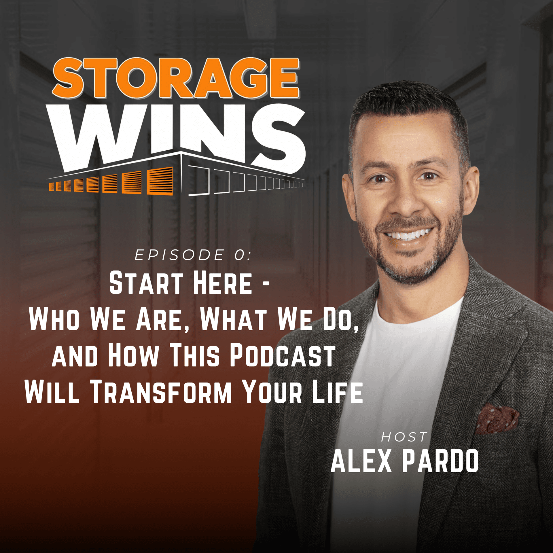 EP00: Start Here - Who We Are, What We Do, and How This Podcast Will Transform Your Life - Storage Wins cover