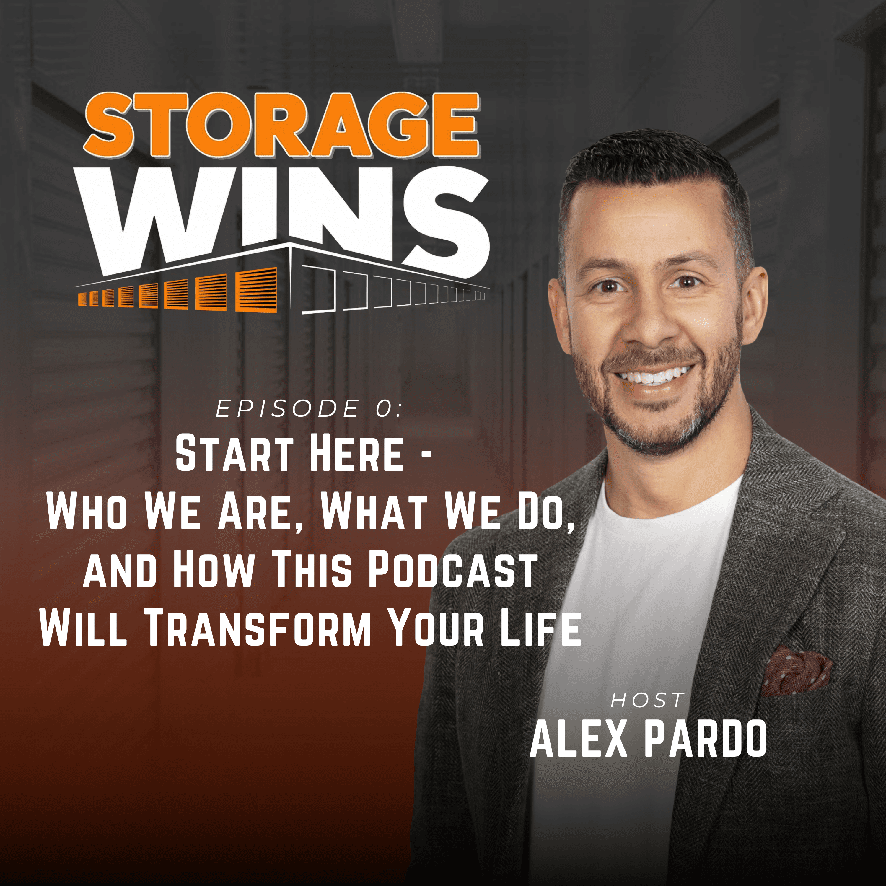 EP00: Start Here - Who We Are, What We Do, and How This Podcast Will Transform Your Life - Storage Wins cover