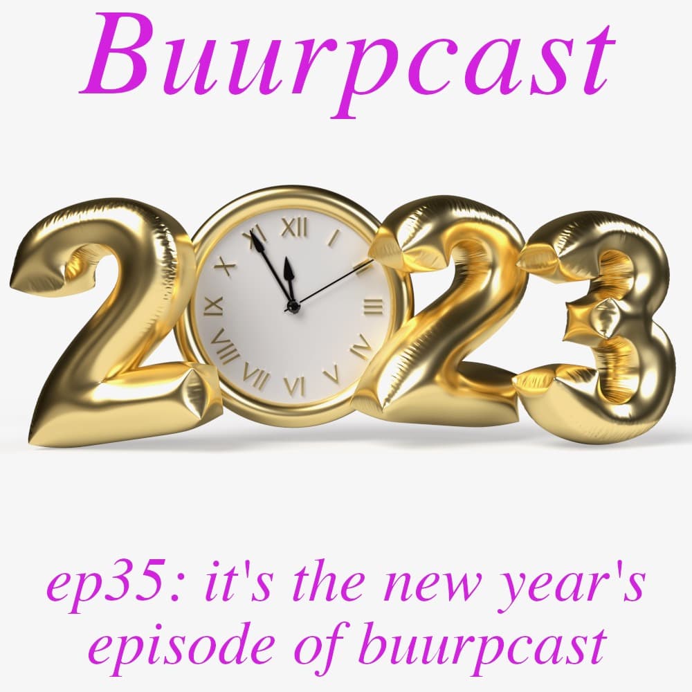 Buurpcast #35 it's the new year's episode of buurpcast - Buurpcast cover