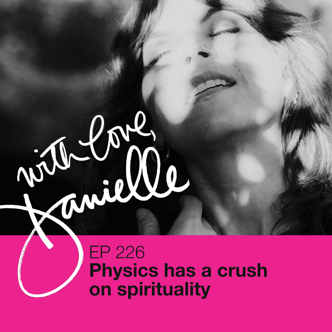 Physics has a crush on spirituality — WITH LOVE, DANIELLE cover