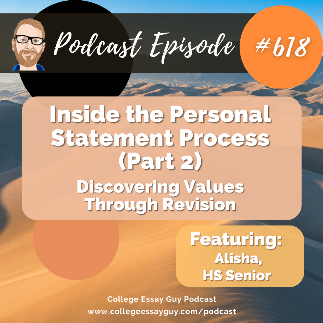618: Inside the Personal Statement Process (Part 2): Discovering Values Through Revision with Alisha, HS Senior — The College Essay Guy Podcast: A Practical Guide to College Admissions cover