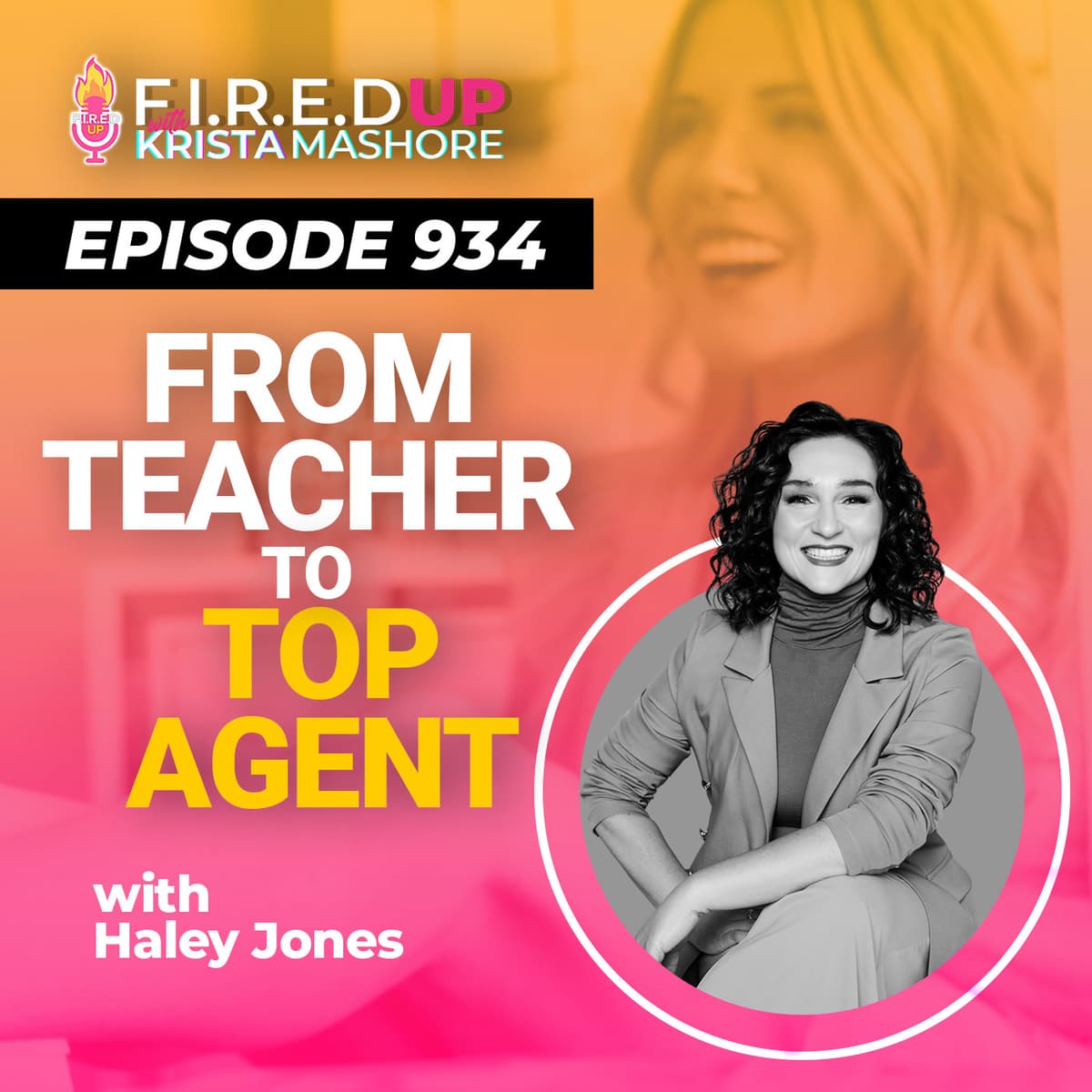 How This Realtor Sold 41 Listings in the Toughest Year!, Ep. (934) - F.I.R.E.D UP with Krista Mashore cover
