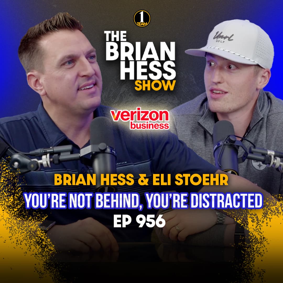 Episode 956 | You’re Not Behind, You’re Distracted - The Brian Hess Show cover