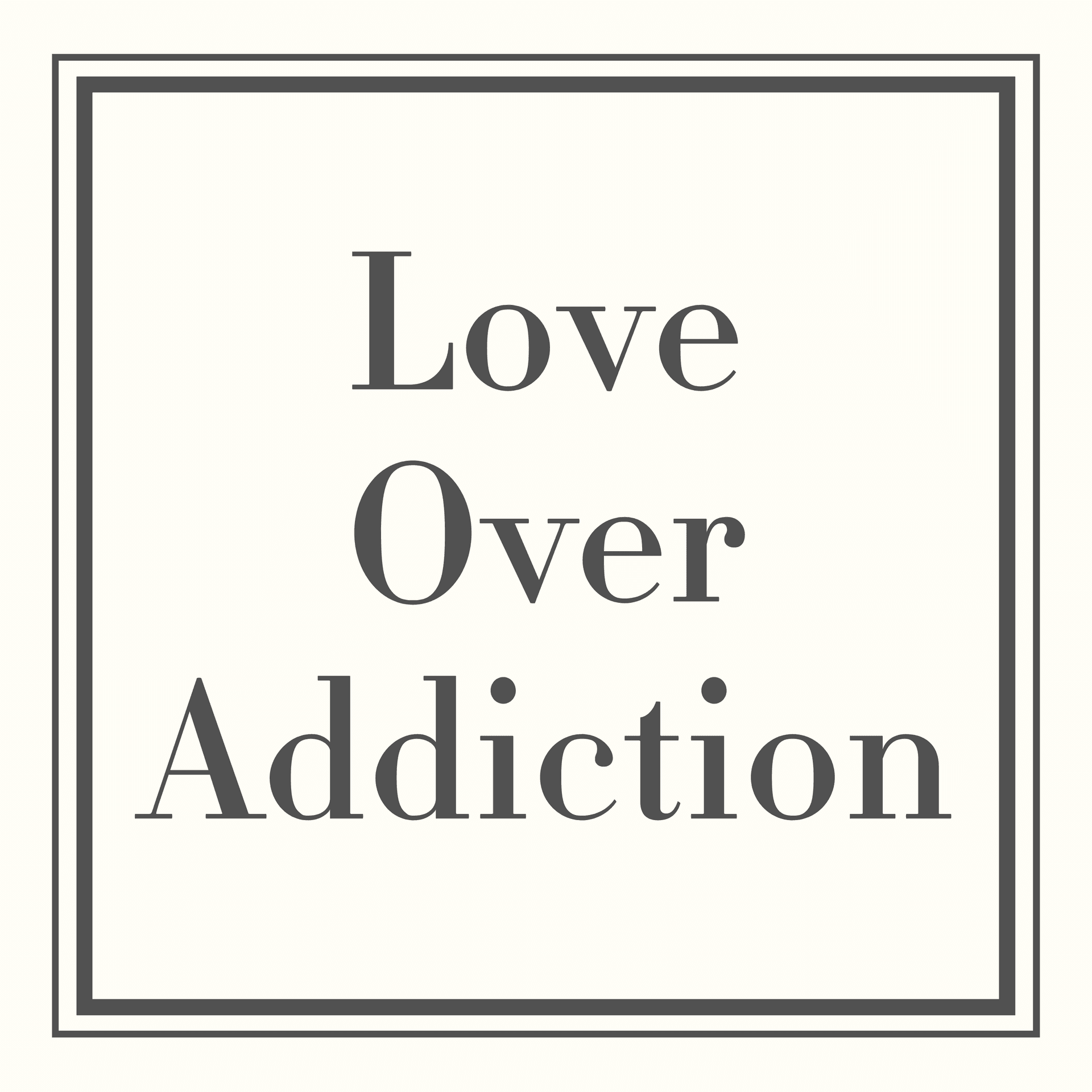 How To Thrive When You Love Someone Suffering From Addiction — Love Over Addiction cover