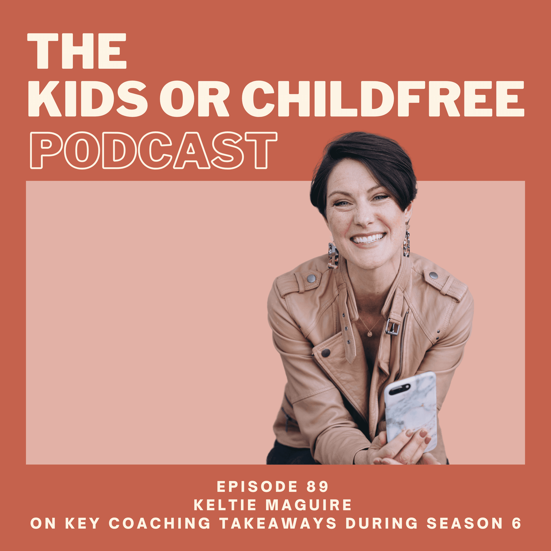 89. Keltie Maguire on Key Coaching Takeaways During Season 6 — The Kids or Childfree Podcast cover