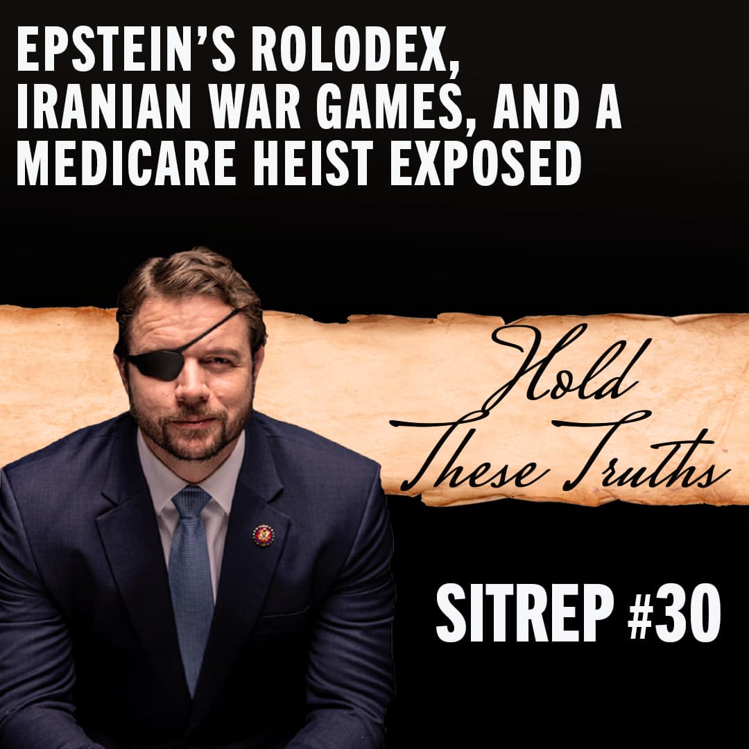 SITREP 30: Epstein's Rolodex, Iranian War Games, and a Medicare Heist Exposed - Hold These Truths with Dan Crenshaw cover