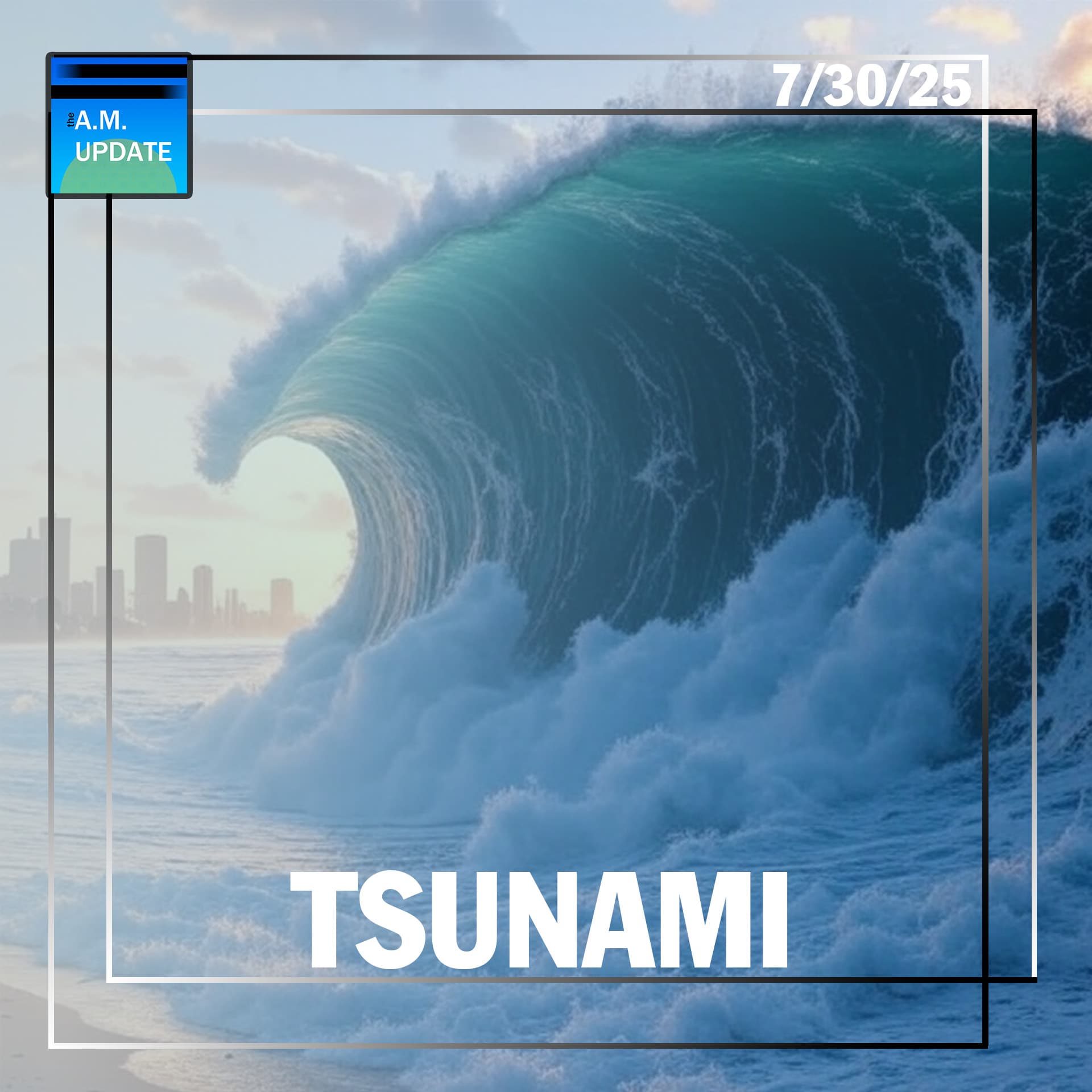 Hawaii, West Coast Braced for Tsunamis | Personnel Win, Loss for Trump Admin | 7/30/25 - The A.M. Update cover