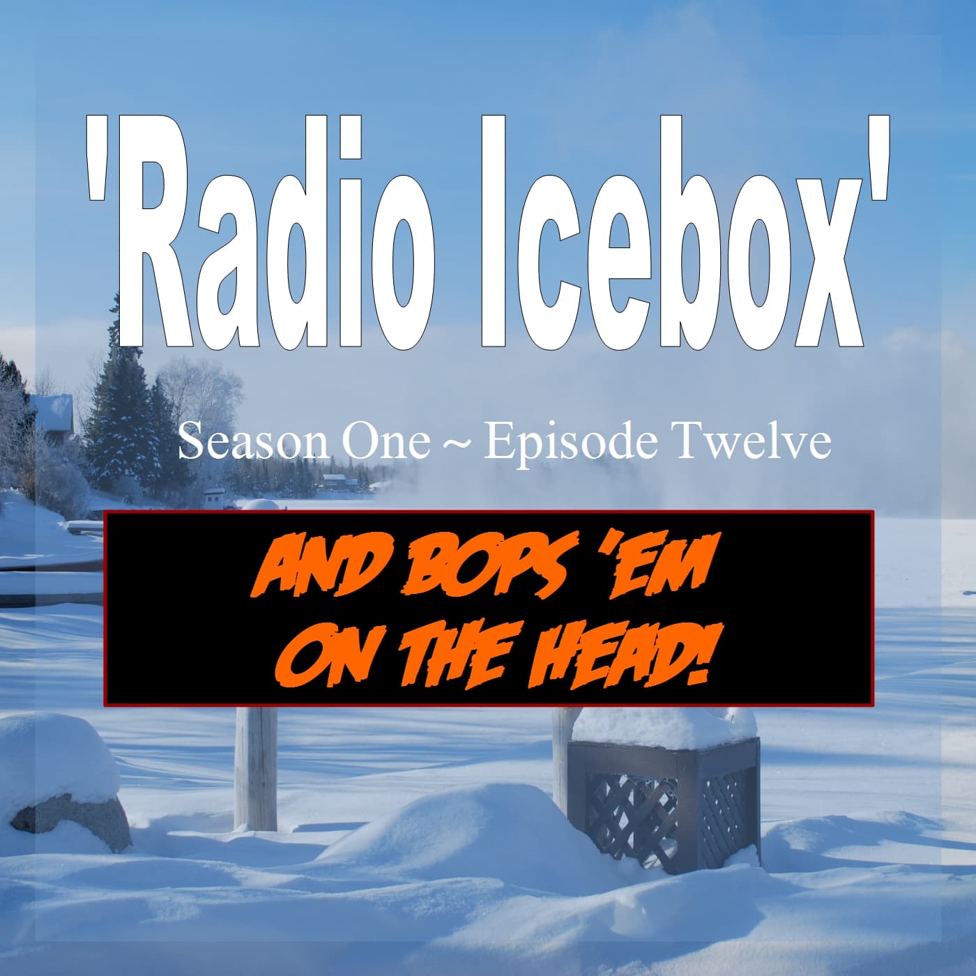 RADIO ICEBOX S1E12 - An' Bops 'Em On the Head - Moonlight Audio Theatre cover