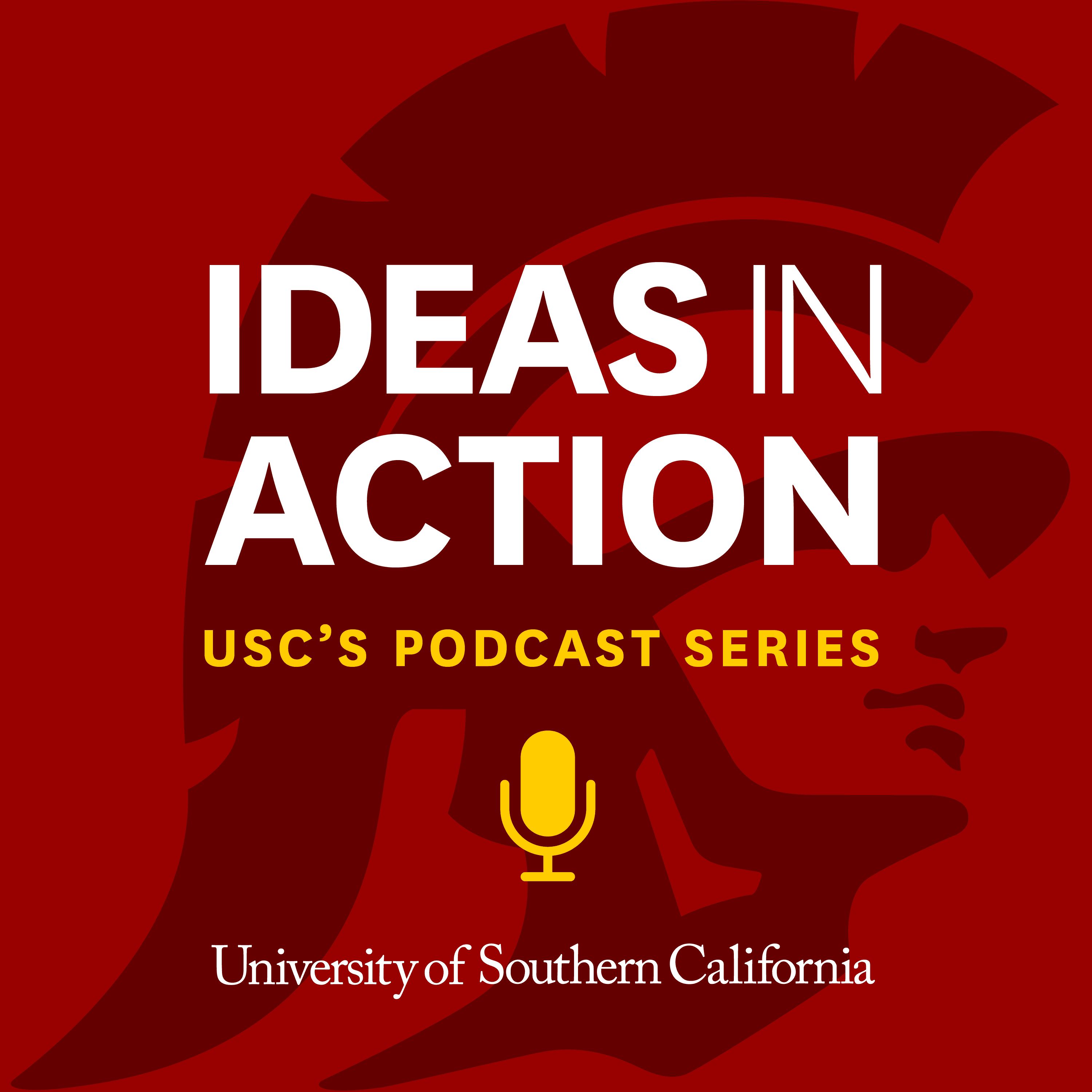IDEAS IN ACTION | USC's Podcast Series cover