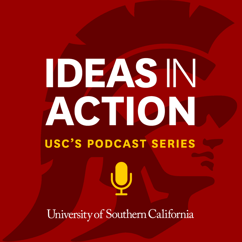 IDEAS IN ACTION | USC's Podcast Series cover