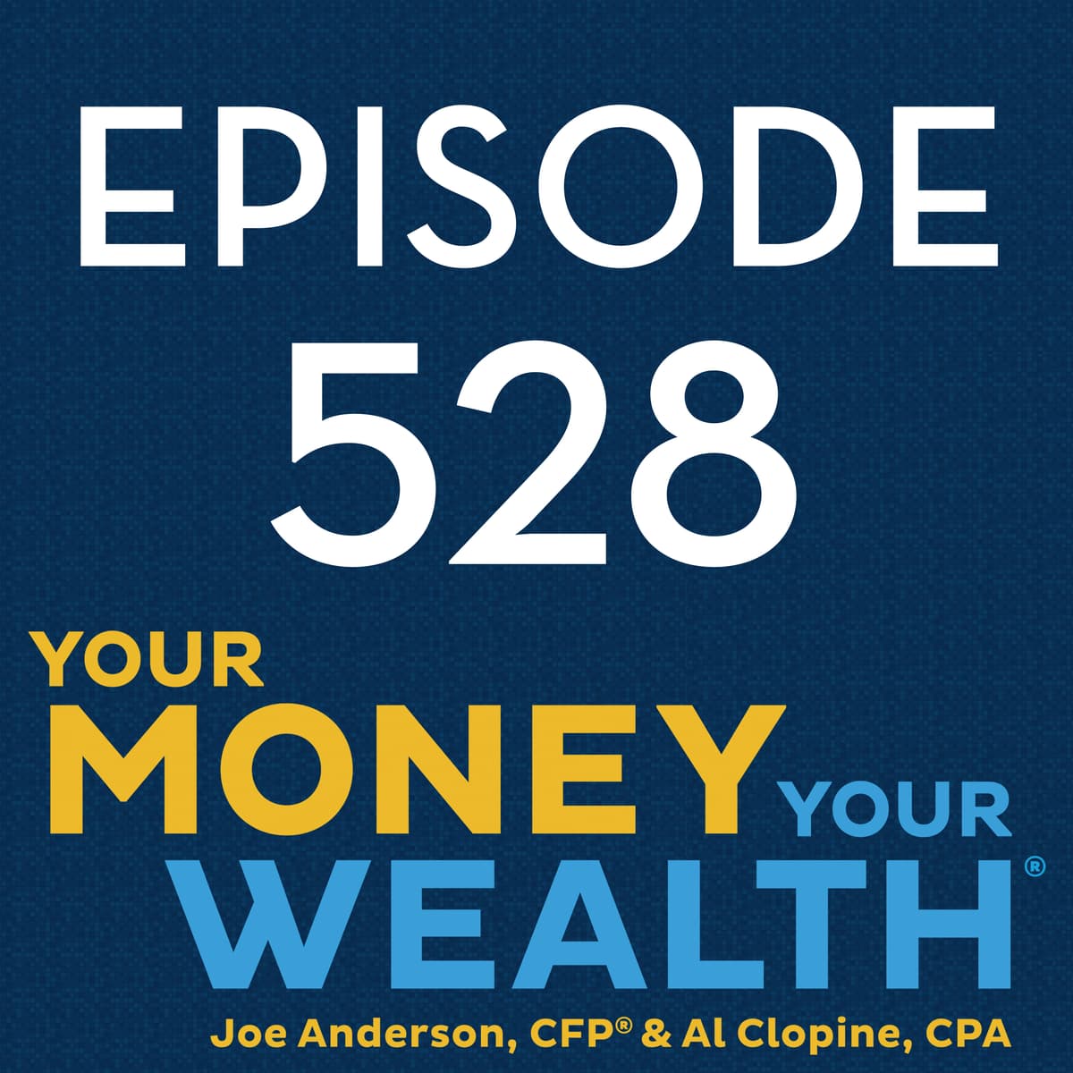 Retirement Savings: When to Take Your Foot Off the Gas - 528 - Your Money, Your Wealth cover