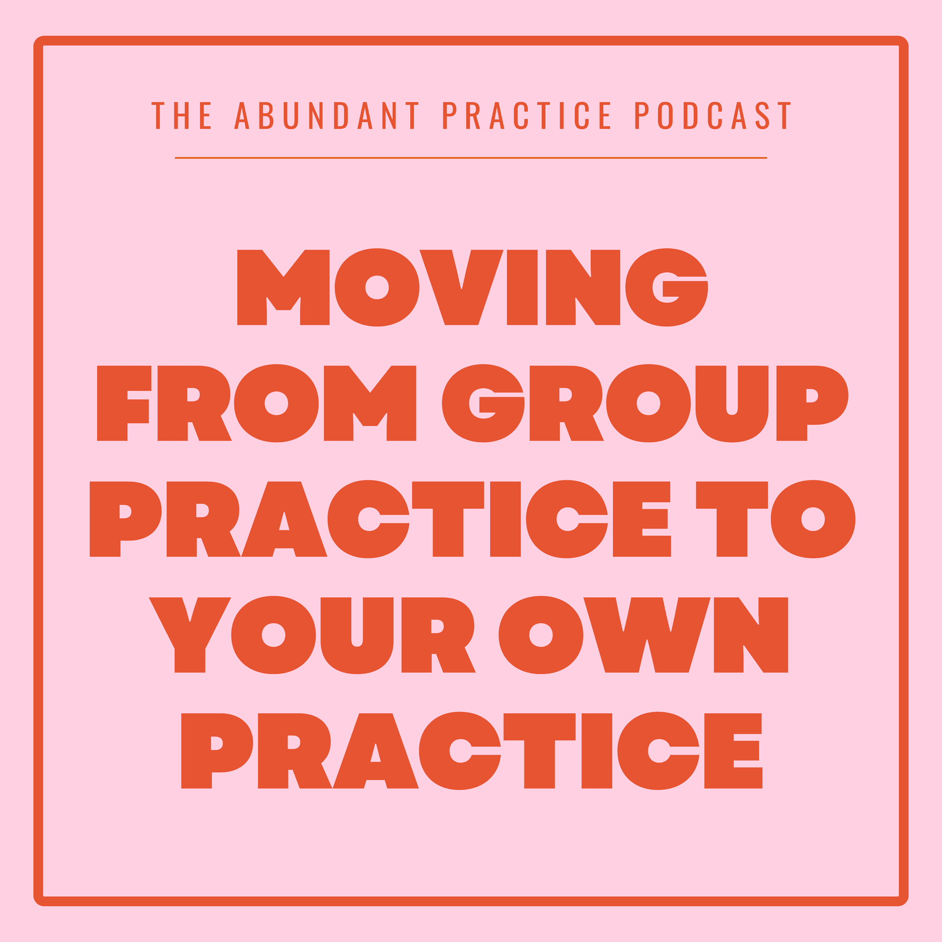 Episode #716: Moving From Group Practice To Your Own Practice - Abundant Practice Podcast cover