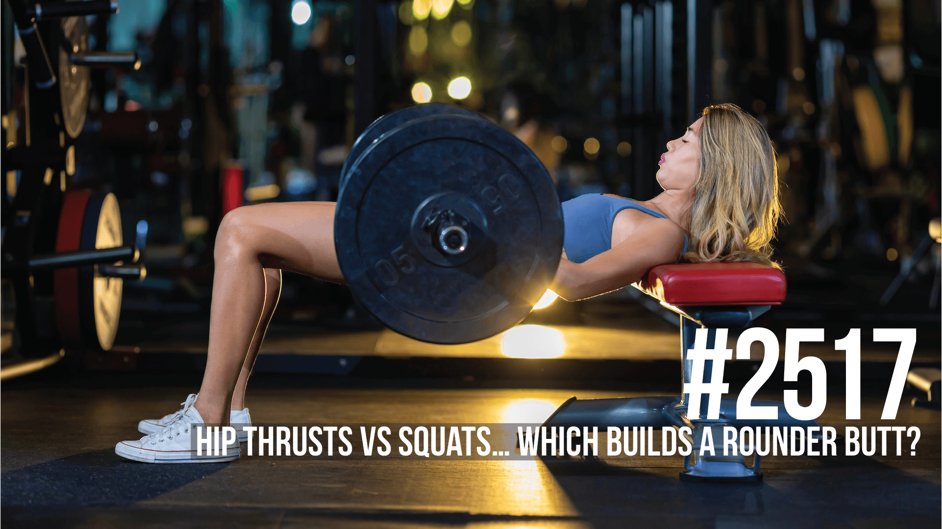 2517: Hip Thrusts vs Squats… Which Builds a Rounder Butt? - Mind Pump: Raw Fitness Truth cover
