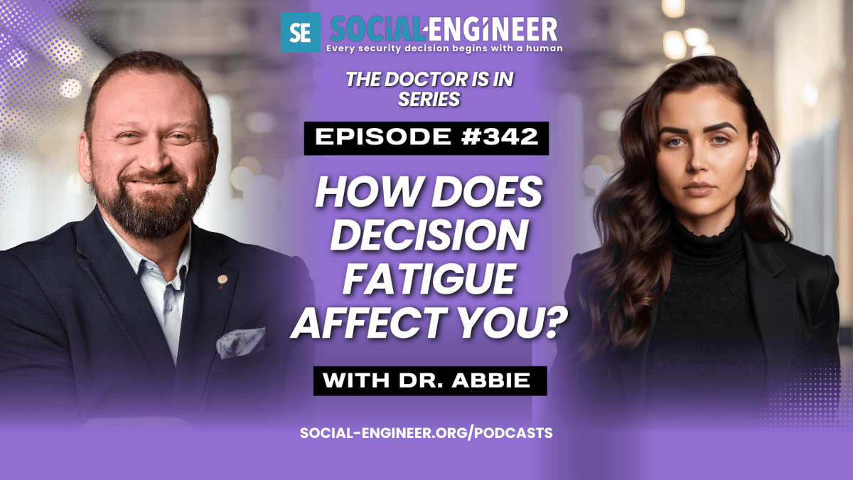 Ep. 342 - The Doctor Is In Series - How Does Decision Fatigue Affect You? - The Social-Engineer Podcast cover