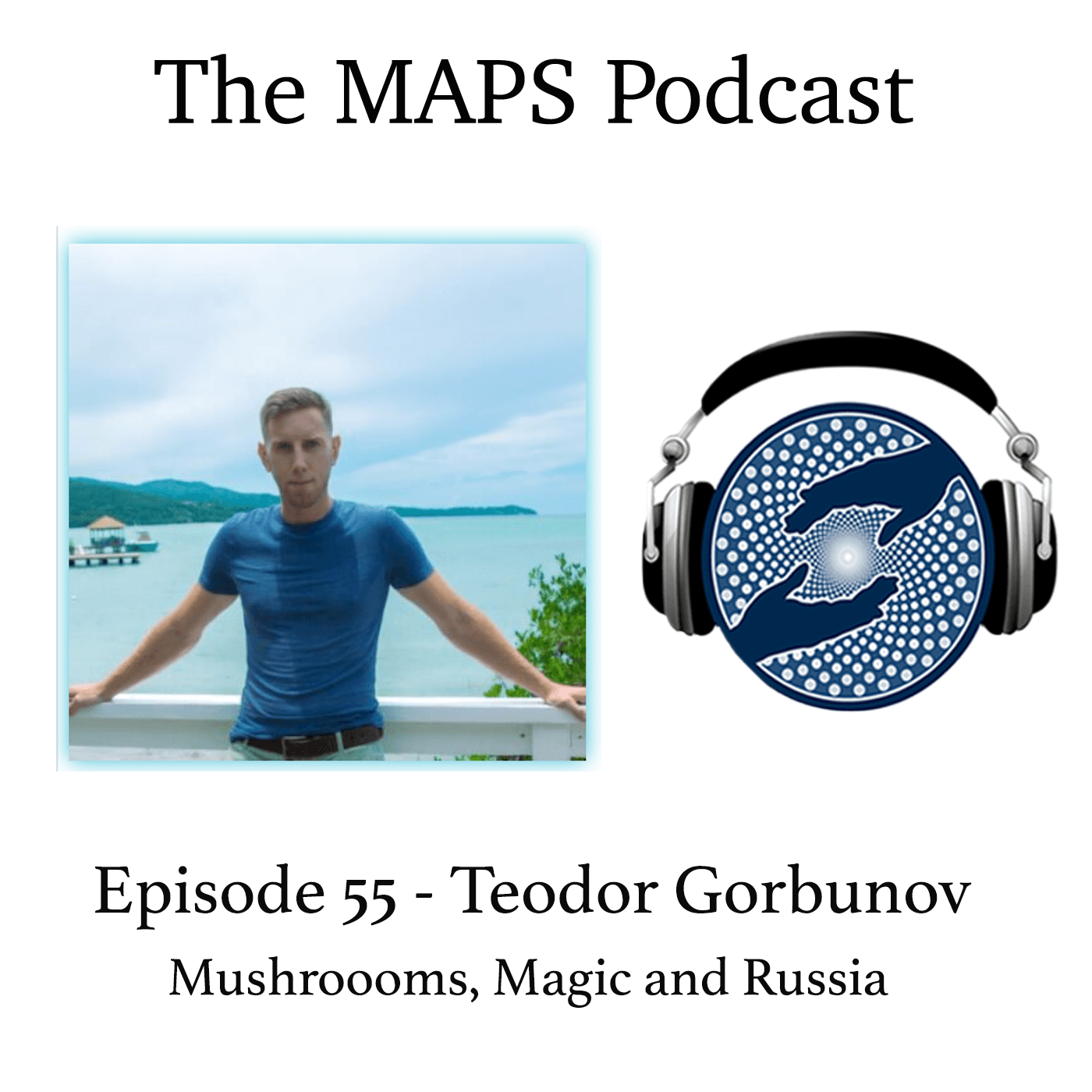 Episode 55 - Teodor Gorbunov - Mushrooms, Magic and Russia — Psychedelics Then and Now with Zach Leary cover
