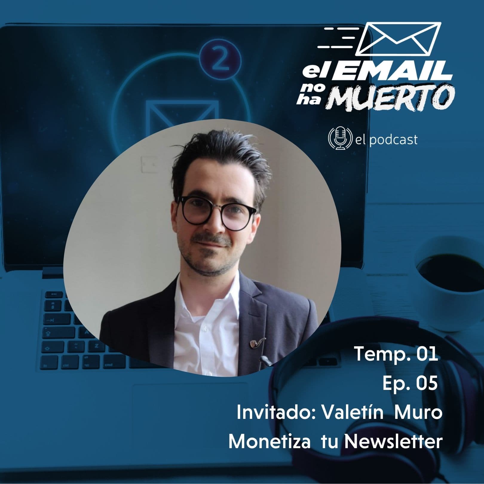Temp. 1 Ep. 5 Monetiza tu Newsletter - El Email no ha Muerto cover
