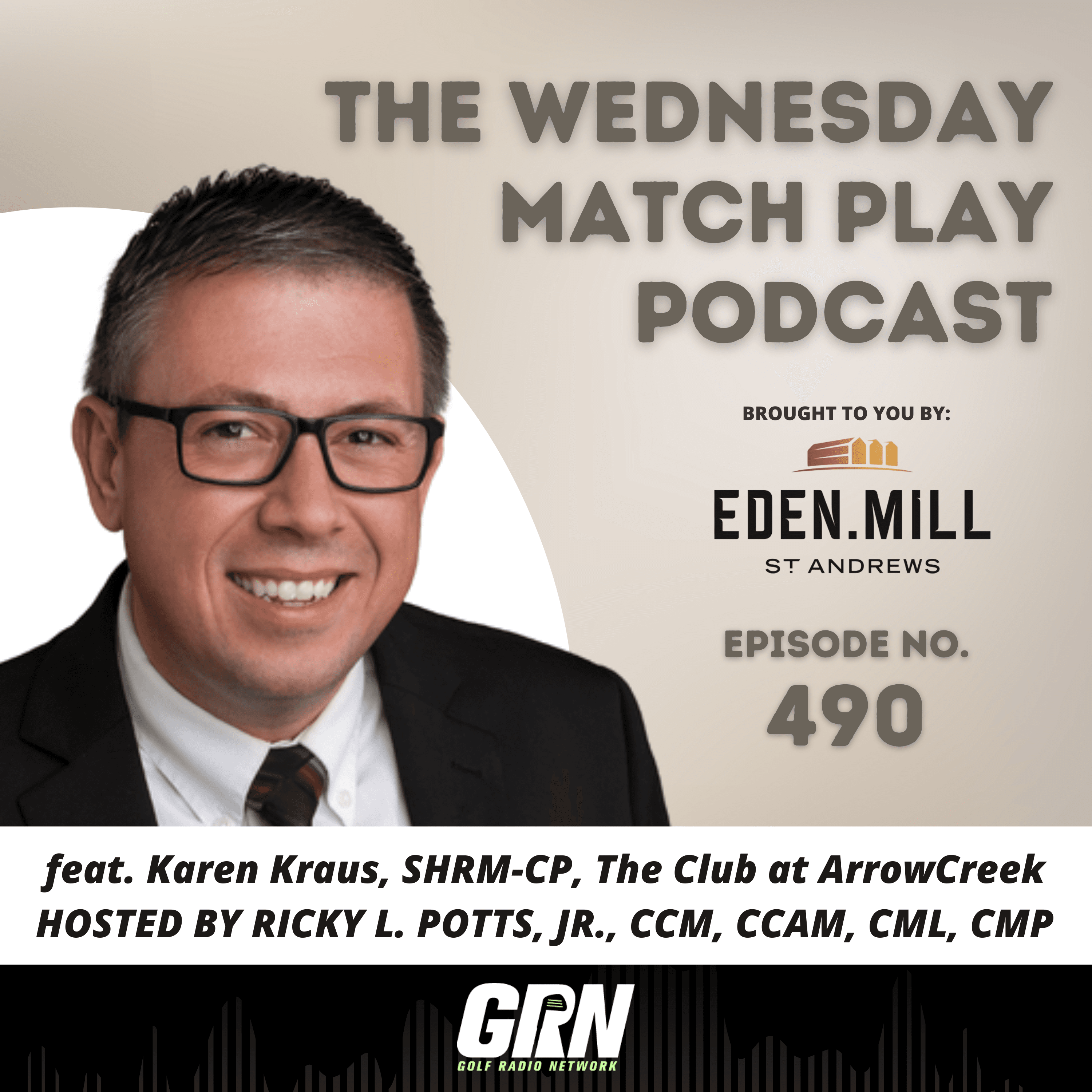 Karen Kraus, SHRM-CP, The Club at ArrowCreek | Episode No. 490 - The Wednesday Match Play Podcast, brought to you by Eden Mill St Andrews cover