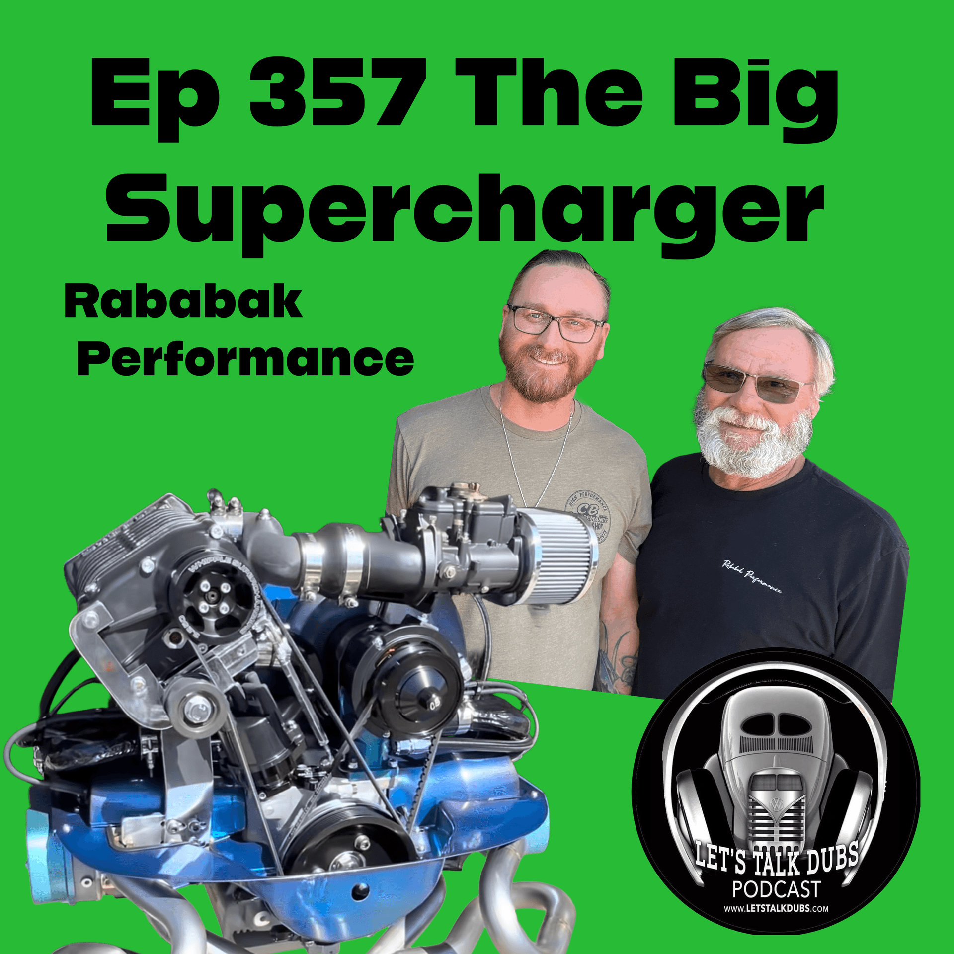 Ep 357 The Big Super charger Kit from Rababak performance - Lets Talk Dubs Classic The Classic VW podcast cover
