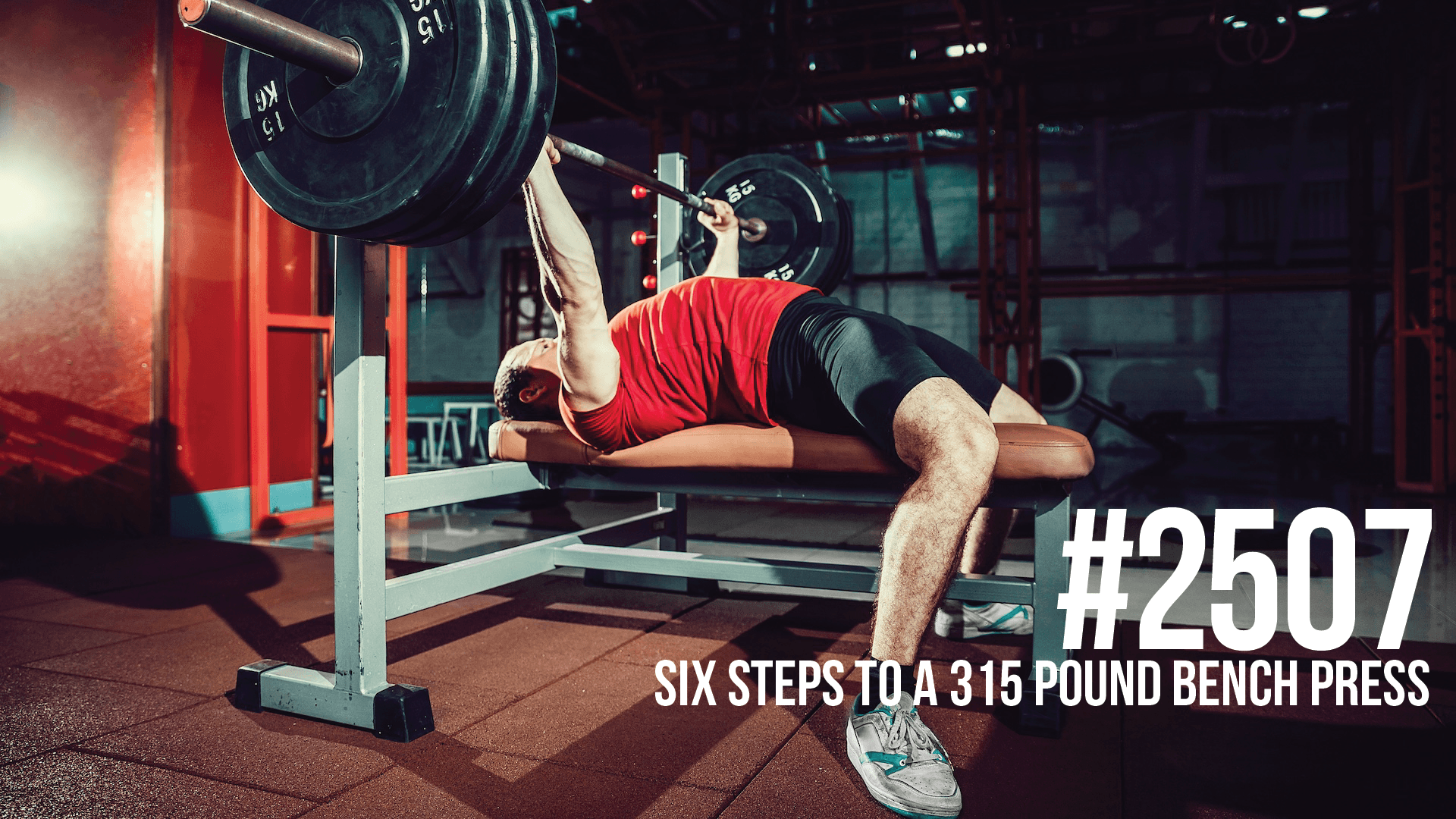 2507: Six Steps to a 315 Pound Bench Press - Mind Pump: Raw Fitness Truth cover
