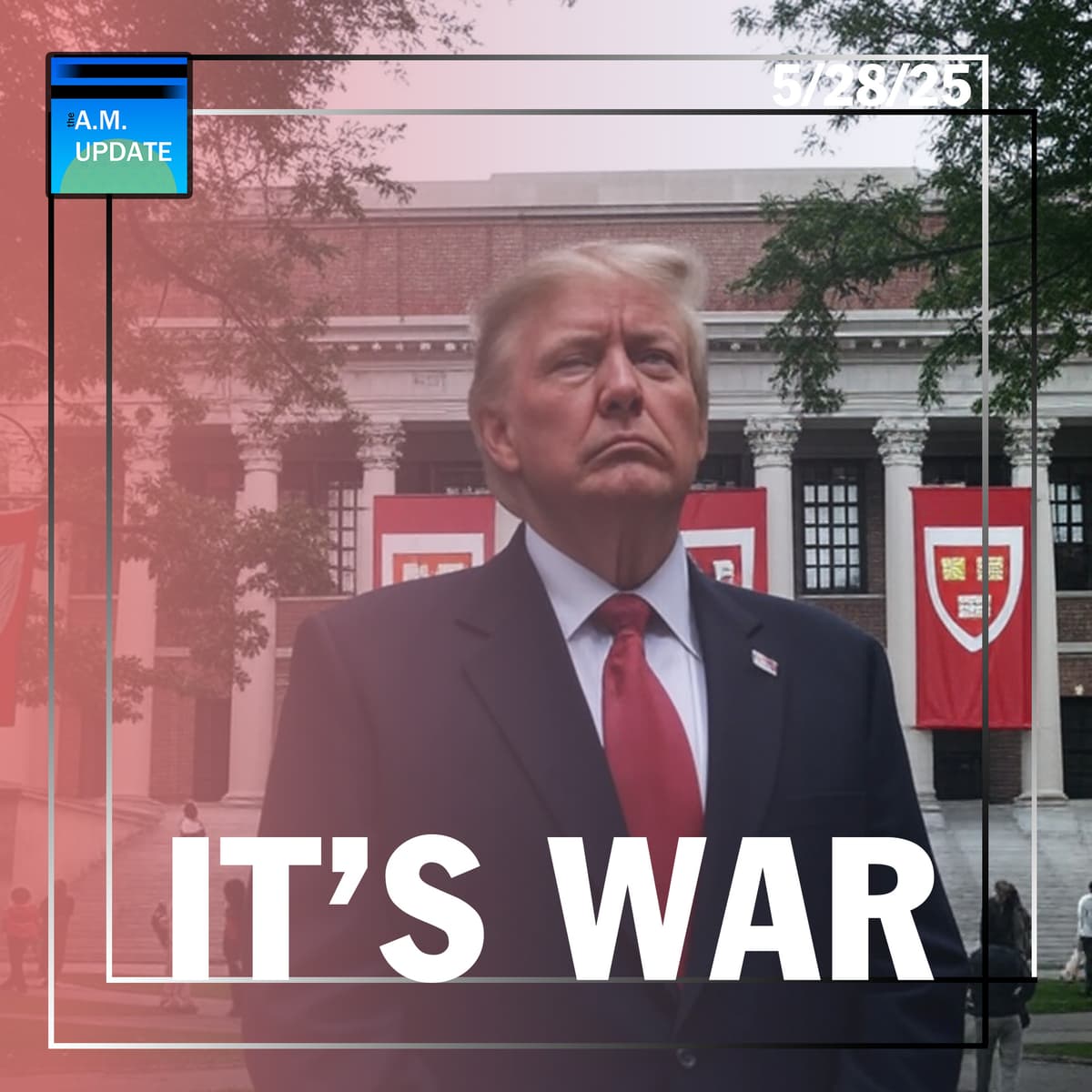 Trump vs. Harvard, DOGE Cuts Stall | 5/28/25 - The A.M. Update cover