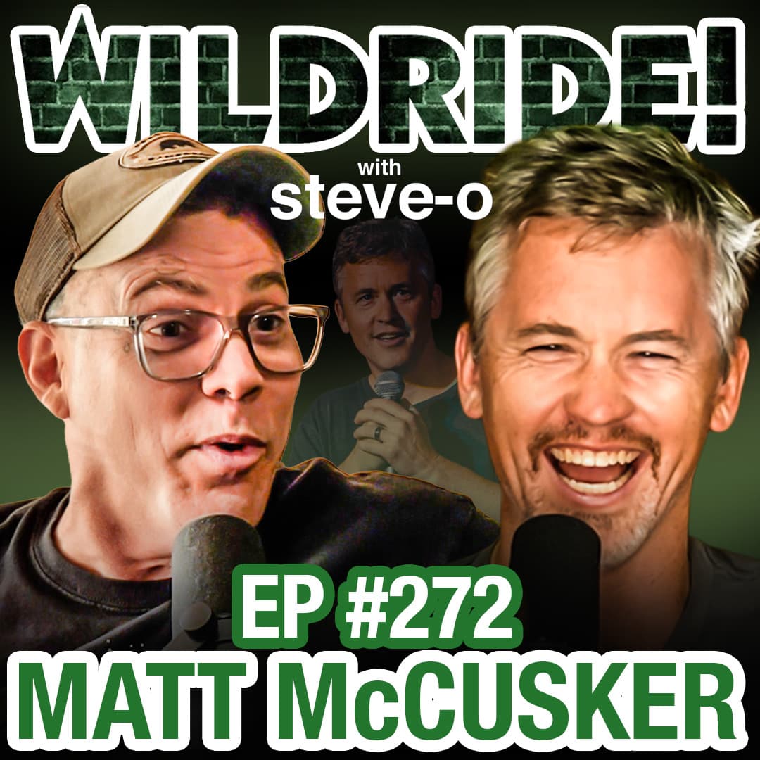 Matt McCusker Makes Steve-O Nervous | Wild Ride #272 - Wild Ride! with Steve-O cover