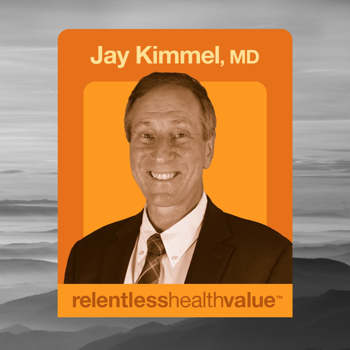 EP499: Self-insured Employers and Other Plan Sponsors Are Paying Millions for MSK (Musculoskeletal) Injuries That Would Have Healed Themselves, With Jay Kimmel, MD - Relentless Health Value cover