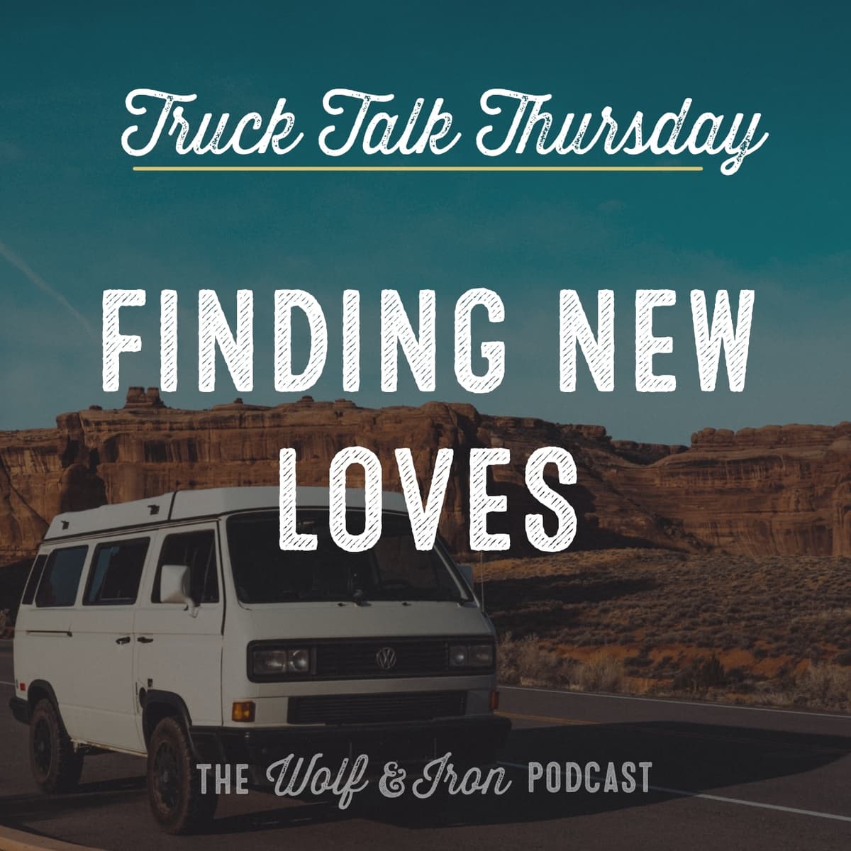 Finding New Loves // TRUCK TALK THURSDAY - Wolf & Iron | Feed the Wolf. Be the Iron. cover