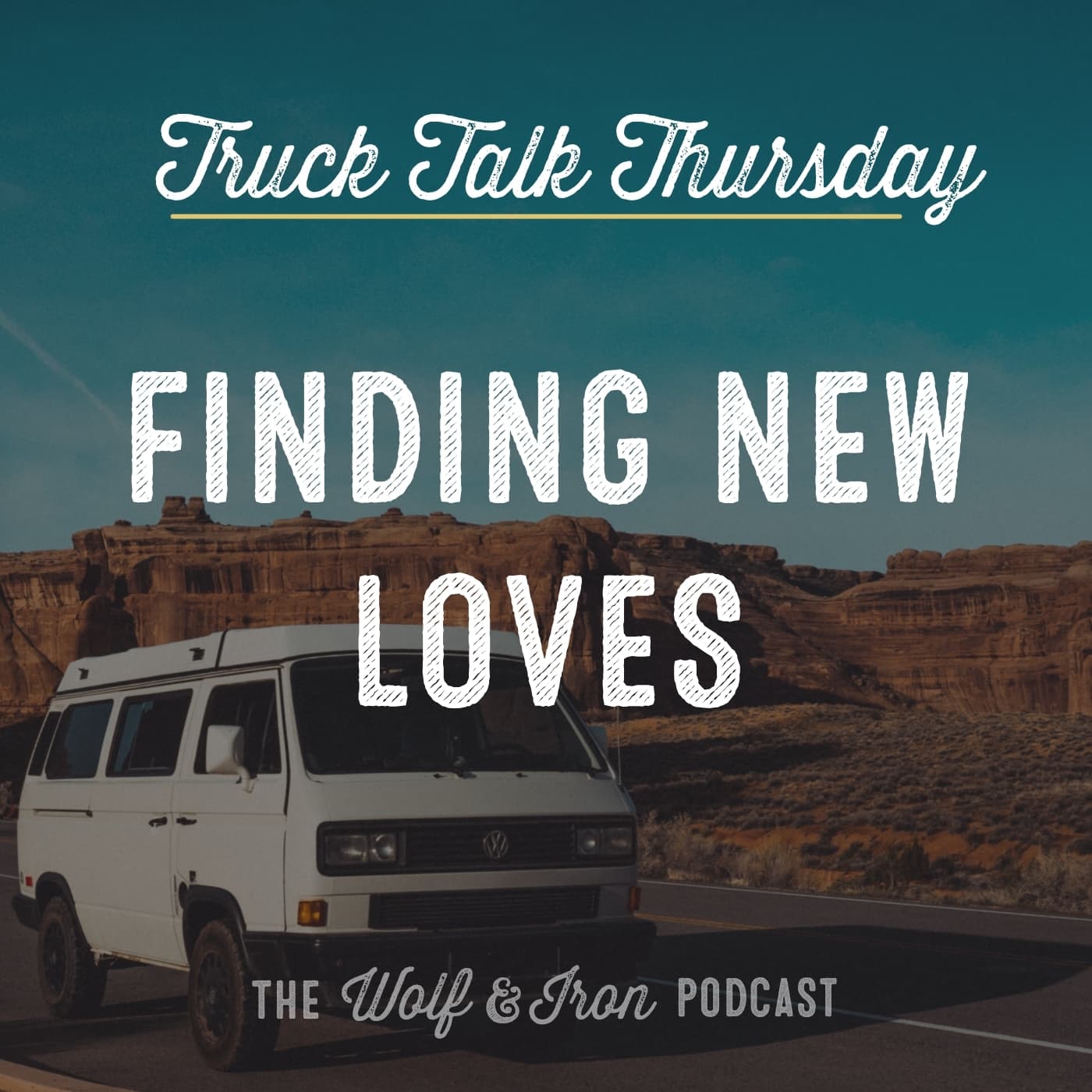 Finding New Loves // TRUCK TALK THURSDAY - Wolf & Iron | Feed the Wolf. Be the Iron. cover