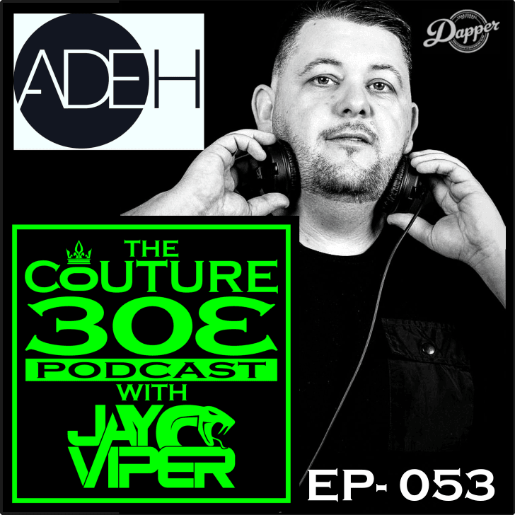 Ep - 053 - Dj Ade H - The Couture 303 Podcast with Jay Viper cover