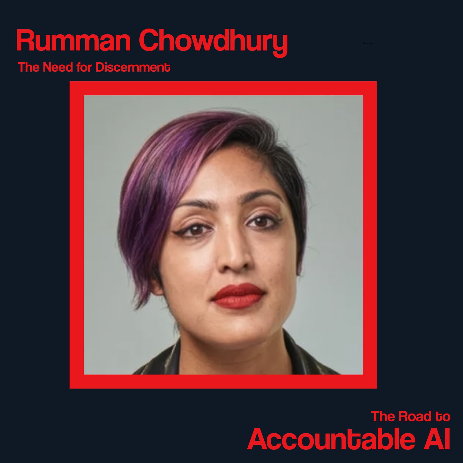 Rumman Chowdhury (Humane Intelligence): The Need for Discernment — The Road to Accountable AI cover