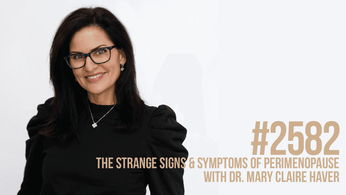 2582: The Strange Signs & Symptoms of Perimenopause With Dr. Mary Claire Haver - Mind Pump: Raw Fitness Truth cover