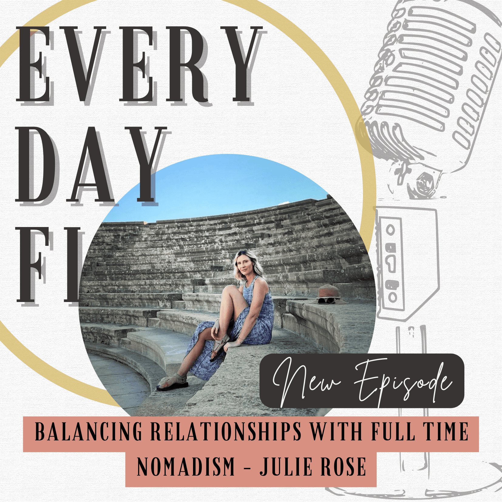 Balancing Relationships with Full Time Nomadism - Julie Rose | Ep. 87 - EverydayFI cover