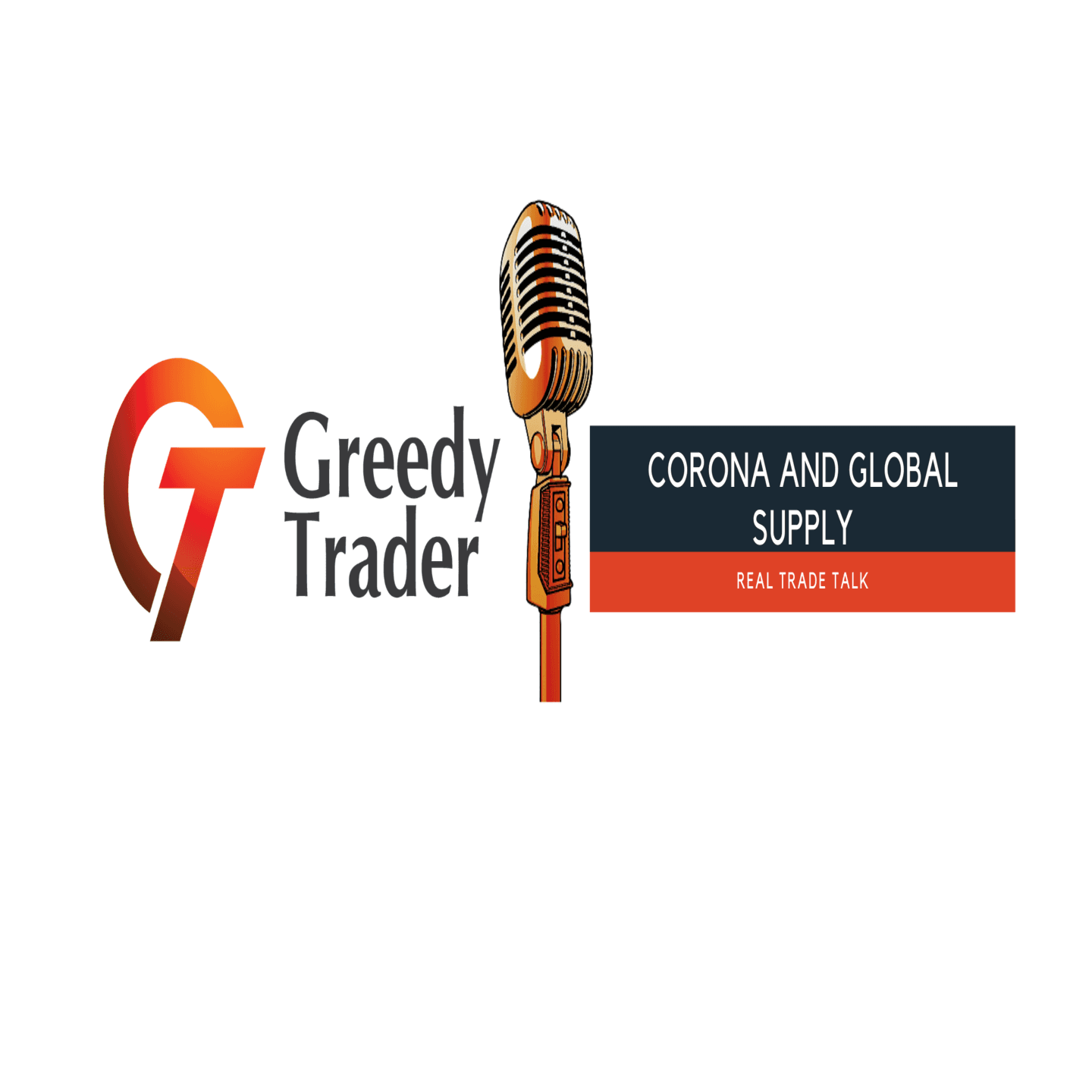 Episode 3, Corona And The Global Supply Chain - Greedy Trader Podcast cover