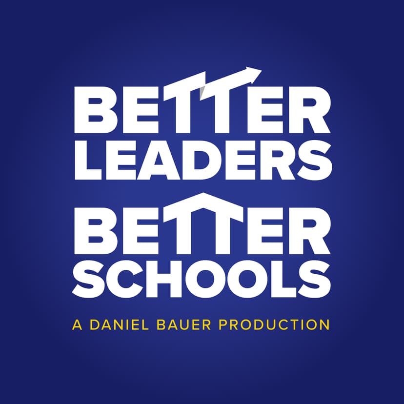 The Better Leaders Better Schools Podcast with Daniel Bauer cover