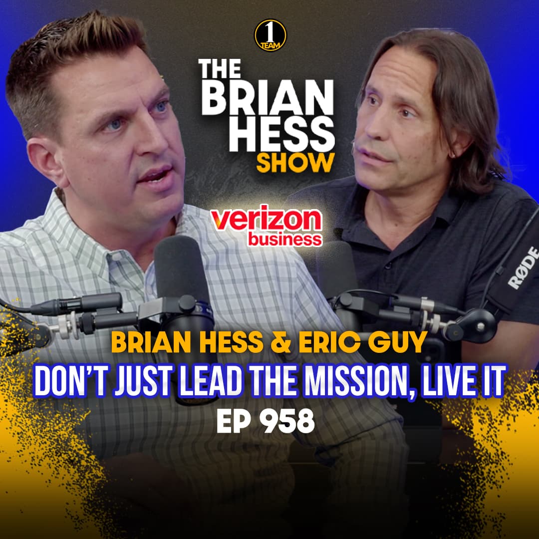 Episode 958 | Don’t Just Lead the Mission, Live It - The Brian Hess Show cover