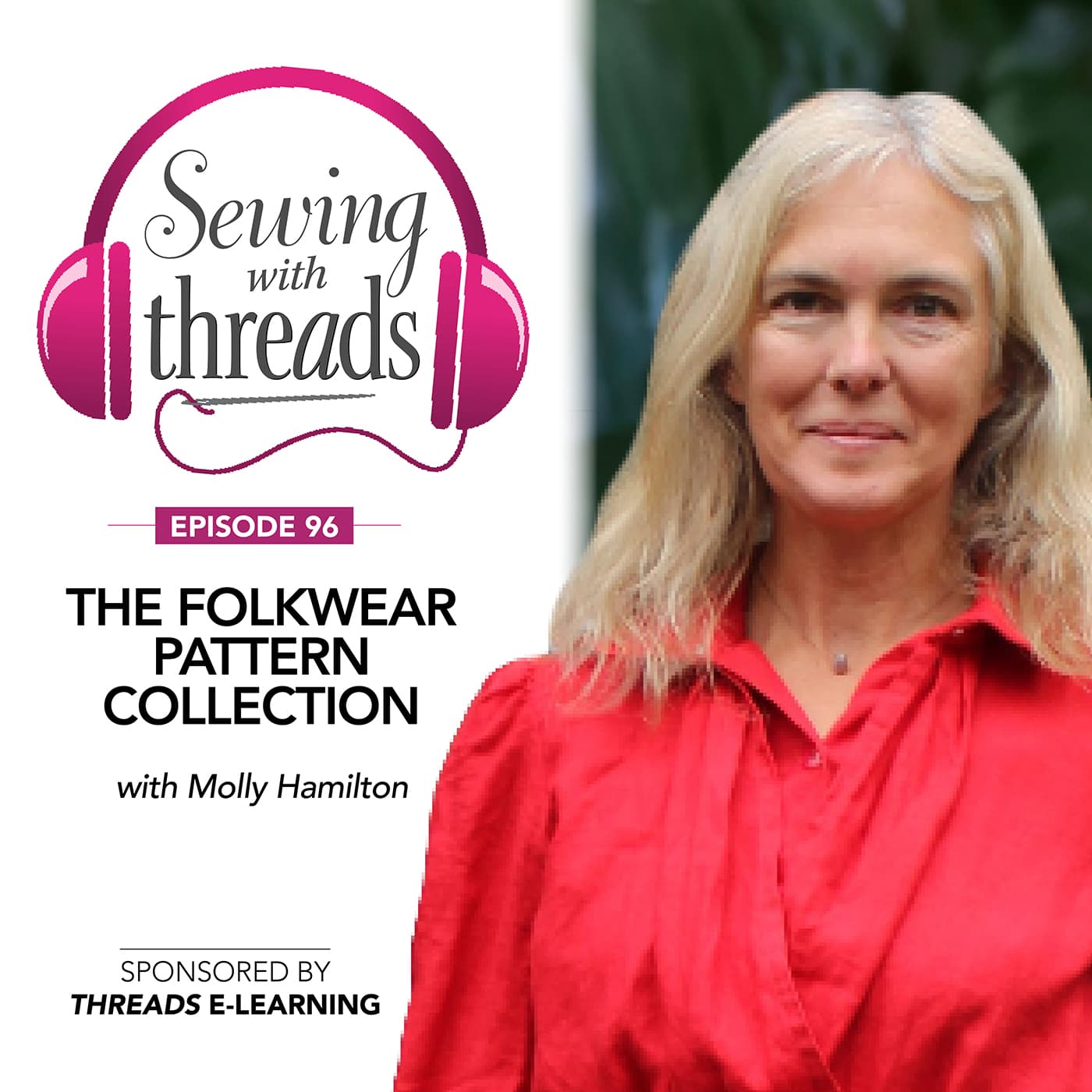 Folkwear, Patterns From Around the World, with Molly Hamilton | Episode 96 - Threads Magazine Podcast: "Sewing With Threads" cover