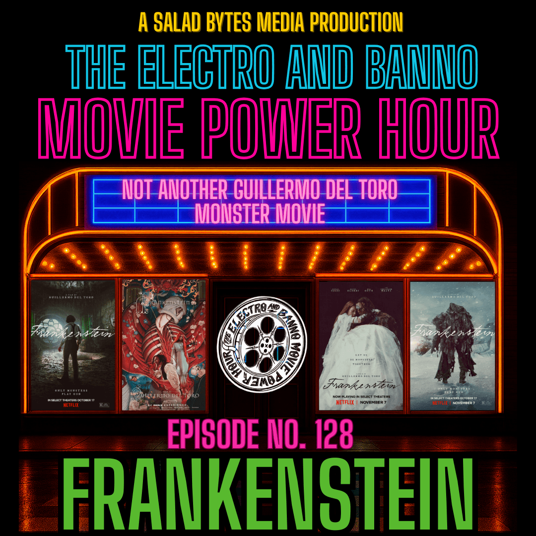 Frankenstein - The Electro and Banno Movie Power Hour Podcast cover