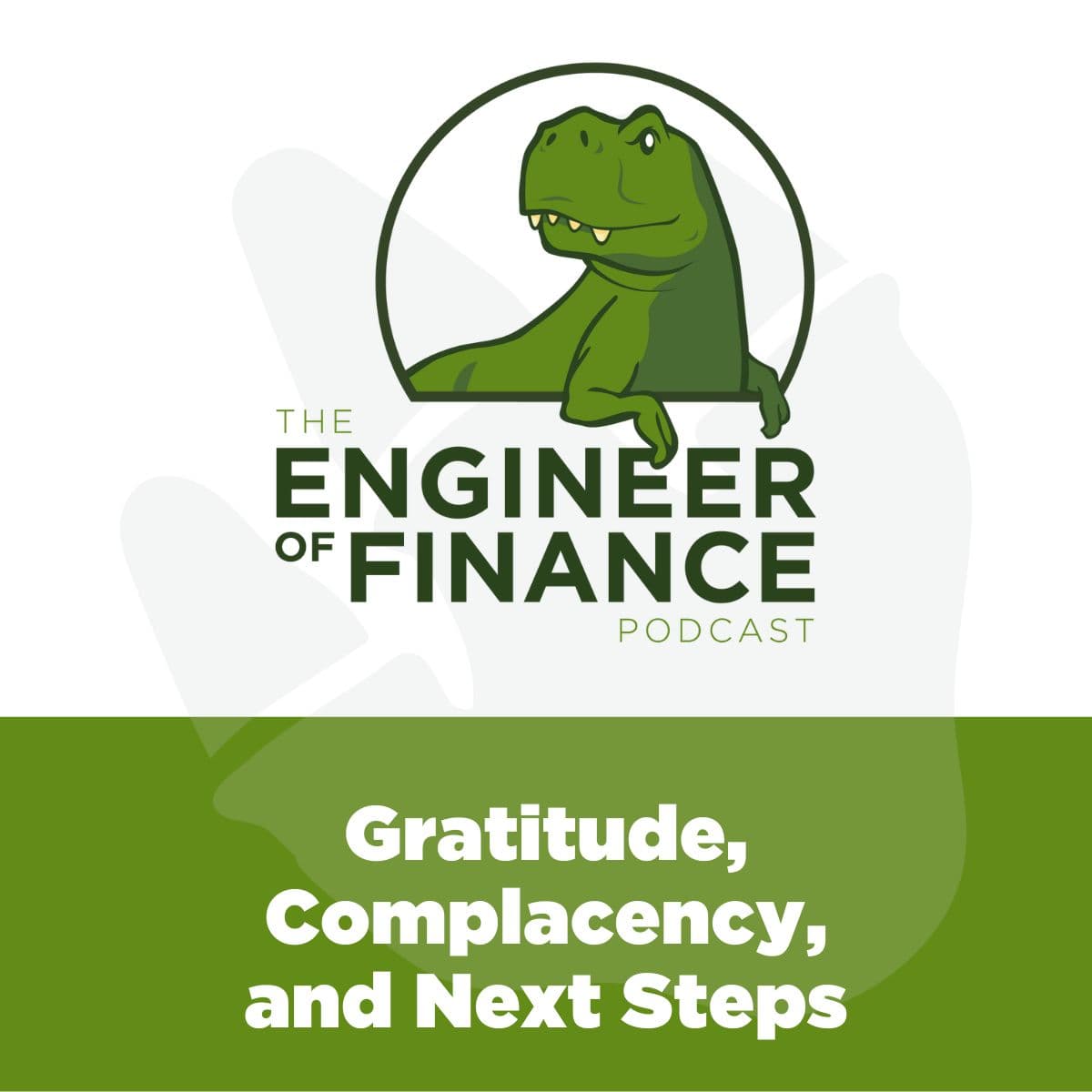 Gratitude, Complacency, and Next Steps - Episode 306 - Engineer of Finance cover