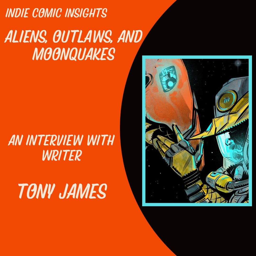 Indie Comic Insights: Aliens, Outlaws, and Moonquakes. An Interview with Tony James - Portable Hole Podcast cover