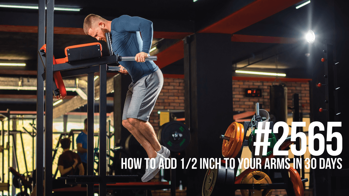 2565: Add 1/2 Inch to Your Arms in 30 Days - Mind Pump: Raw Fitness Truth cover