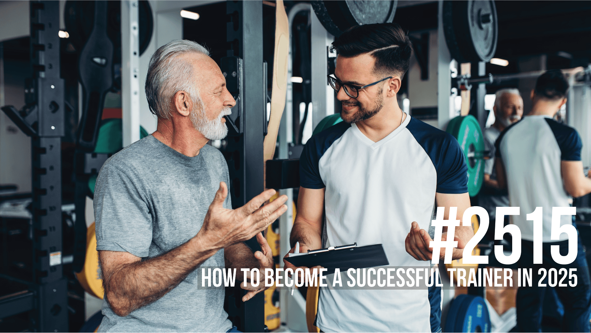 2515: How to Become a Successful Trainer in 2025 - Mind Pump: Raw Fitness Truth cover