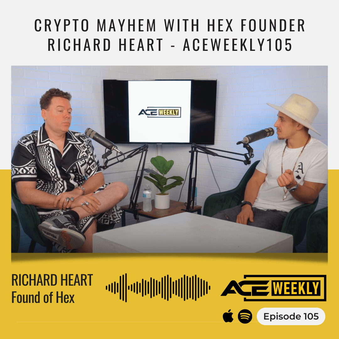 Crypto Mayhem with HEX Founder Richard Heart - ACEWEEKLY105 - Ace Weekly cover