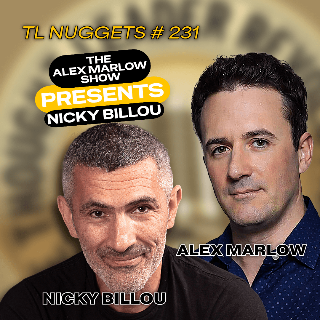 EP769: TL Nuggets #231 – The Alex Marlow Show Presents: Nicky Billou! - The Thought Leader Revolution Podcast cover