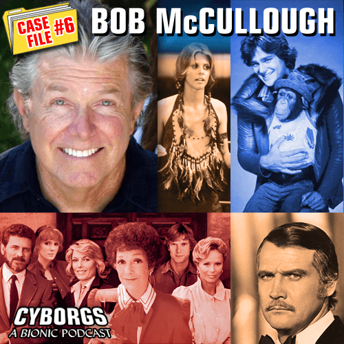 Case File 06: Bob McCullough - Cyborgs: A Bionic Podcast cover