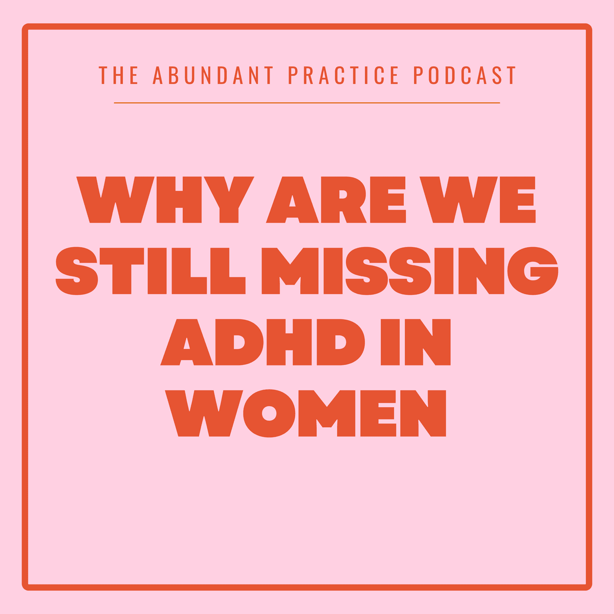 Episode #679: Why Are We STILL Missing ADHD In Women, feat. Dr. Jennifer Dall - Abundant Practice Podcast cover